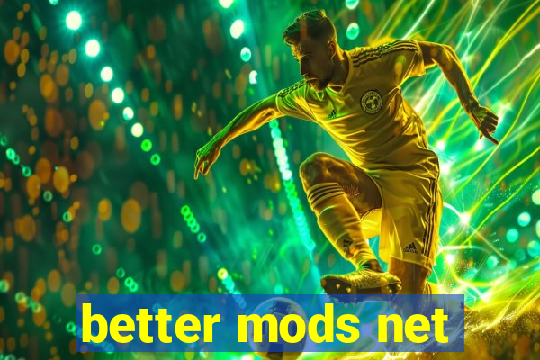 better mods net